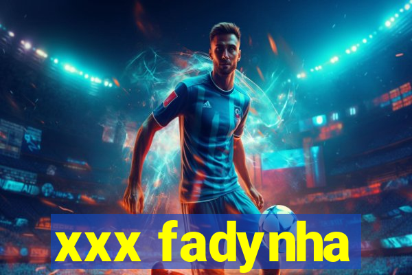 xxx fadynha